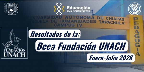 Beca "Fundaci&oacute;n UNACH" Resultados Enero-Julio 2026