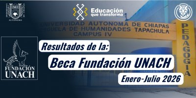 Beca "Fundaci&oacute;n UNACH" Resultados Enero-Julio 2026